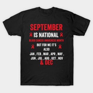 September is national blood cancer awareness month but for me - blood cancer support T-Shirt